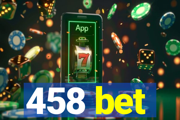 458 bet